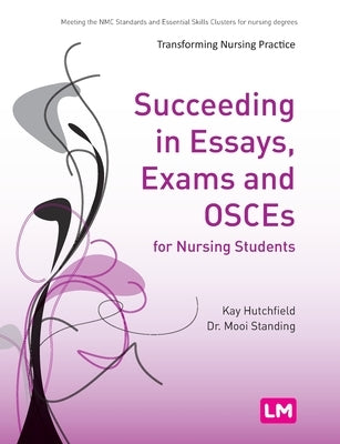 Succeeding in Essays, Exams and OSCEs for Nursing Students by Hutchfield, Kay