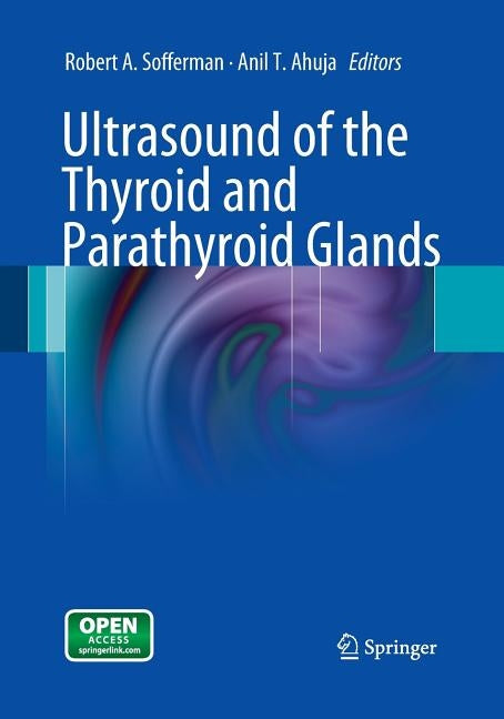 Ultrasound of the Thyroid and Parathyroid Glands by Sofferman, Robert A.