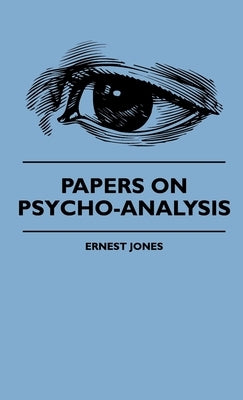 Papers On Psycho-Analysis by Jones, Ernest