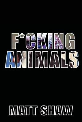 F*cking Animals by Shaw, Matt