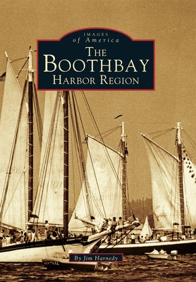 The Boothbay Harbor Region by Harnedy, James G.
