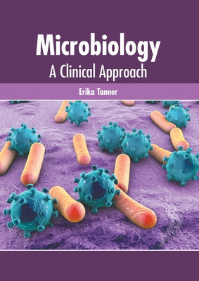 Microbiology: A Clinical Approach by Tanner, Erika