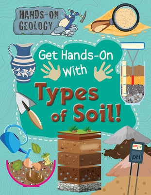 Get Hands-On with Types of Soil! by Wood, Alix