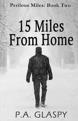 15 Miles from Home by Glaspy, P. a.