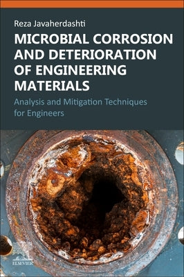 Microbial Corrosion and Deterioration of Engineering Materials: Analysis and Mitigation Techniques for Engineers by Javaherdashti, Reza