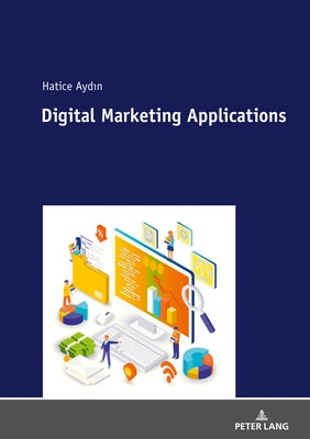 Digital Marketing Applications by Aydin, Hatice