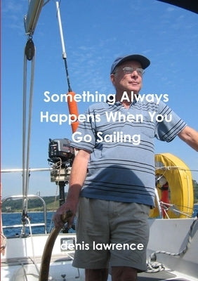 Something Always Happens When You Go Sailing by Lawrence, Denis