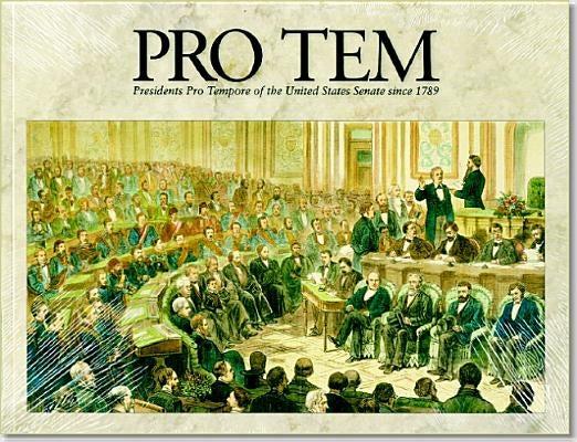 Pro Tem: Presidents Pro Tempore of the United States Senate Since 1789: Presidents Pro Tempore of the United States Senate Since 1789 by Senate (U S ) Senate Historical Office