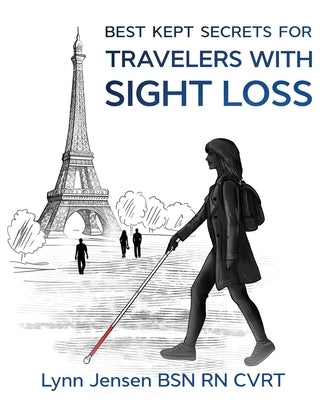 Best Kept Secrets for Travelers With Sight Loss by Jensen, Lynn