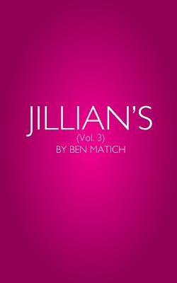Jillian's Vol. 3: By Ben Matich by Matich, Ben