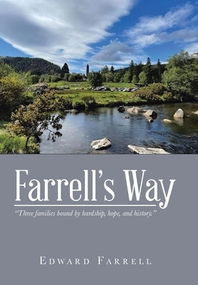 Farrell's Way: "Three families bound by hardship, hope, and history." by Farrell, Edward
