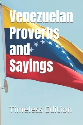Venezuelan Proverbs and Sayings by Edition, Timeless