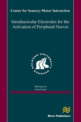 Intrafascicular Electrodes for the Activation of Peripheral Nerves by Kundu, Aritra