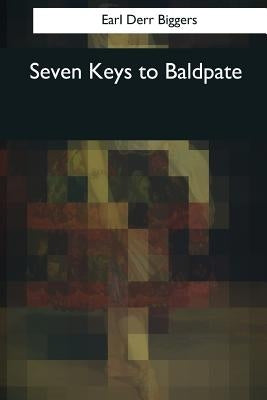 Seven Keys to Baldpate by Derr Biggers