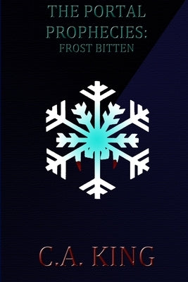 The Portal Prophecies: Frost Bitten by King, C. a.