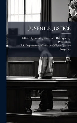 Juvenile Justice by Office of Juvenile Justice and Delinq