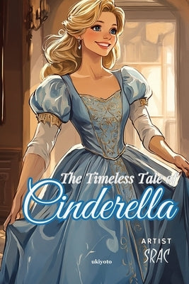 The Timeless Tale of Cinderella Children's Classics by Charles Perrault