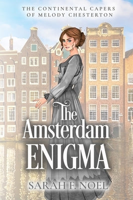 The Amsterdam Enigma: An Edwardian Spy Mystery by Noel, Sarah F.