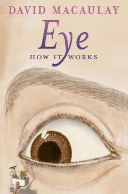 Eye: How It Works by Macaulay, David
