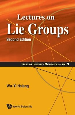 Lectures on Lie Groups (Second Edition) by Hsiang, Wu-Yi