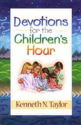 Devotions for the Childrens Hour by Taylor, Kenneth N.
