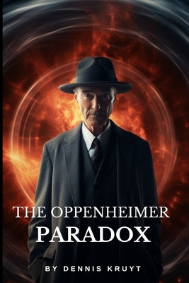 The Oppenheimer Paradox by Kruyt, Dennis