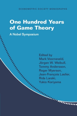 One Hundred Years of Game Theory: A Nobel Symposium by Voorneveld, Mark