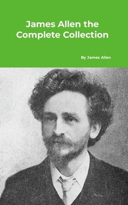 James Allen the Complete Collection by Allen, James