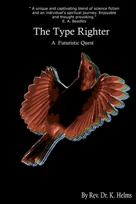 The Type Righter: A Futuristic Quest by Helms, K.