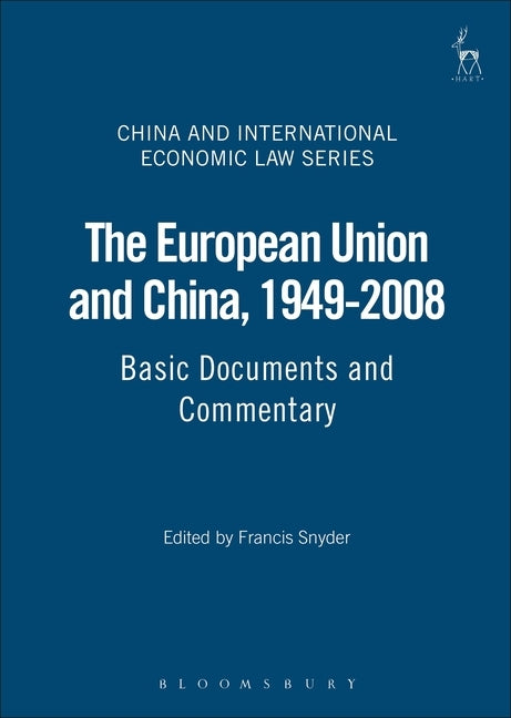 The European Union and China, 1949-2008: Basic Documents and Commentary by Snyder, Francis