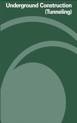 Underground Construction (Tunneling) by Administration, Occupational Safety and