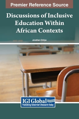 Discussions of Inclusive Education Within African Contexts by Chitiyo, Jonathan