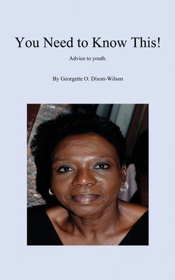 You Need to Know This! Advice to Youth by Dixon-Wilson, Georgette