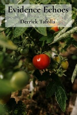 Evidence Echoes: Understanding soil structures for robust edible plant growth. by Tafolla, Derrick
