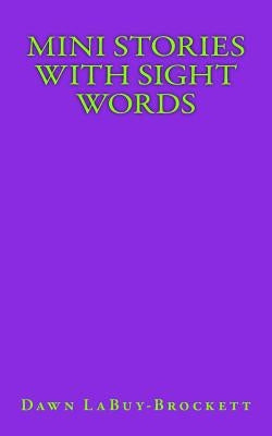 Mini Stories with Sight Words by Labuy-Brockett, Dawn