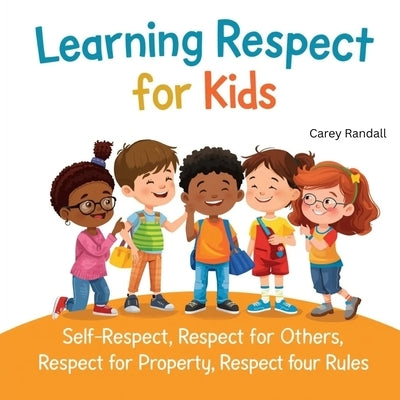 Learning Respect for Kids by Randall, Carey