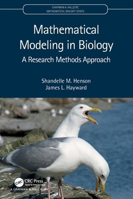 Mathematical Modeling in Biology: A Research Methods Approach by Henson, Shandelle M.