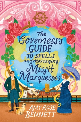 The Governess's Guide to Spells and Managing Misfit Marquesses by Bennett, Amy Rose