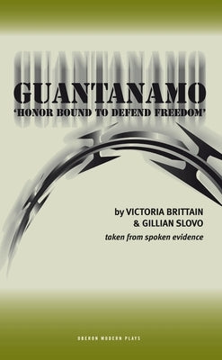 Guantanamo: Honor Bound to Defend Freedom' by Brittain, Victoria