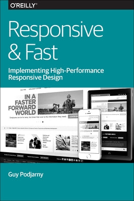 Responsive & Fast: Implementing High-Performance Responsive Design by Podjarny, Guy
