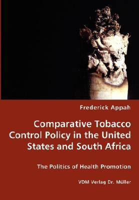 Comparative Tobacco Control Policy in the United States and South Africa by Appah, Frederick