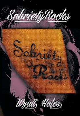 Sobriety Rocks by Holes, Wyatt