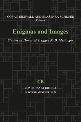 Enigmas and Images: Studies in Honor of Tryggve Mettinger by Eidevall, Goeran