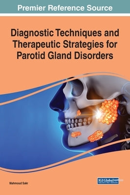 Diagnostic Techniques and Therapeutic Strategies for Parotid Gland Disorders by Sakr, Mahmoud