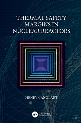 Thermal Safety Margins in Nuclear Reactors by Anglart, Henryk