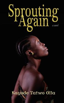 Sprouting Again by Olla, Kayode Taiwo