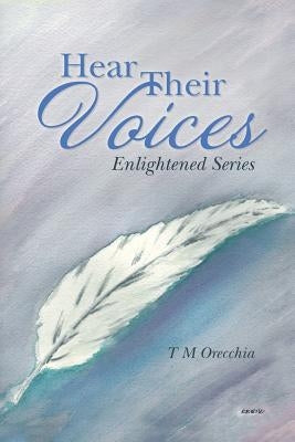 Hear Their Voices: Enlightened Series by Orecchia, T. M.