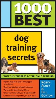 1000 Best Dog Training Secrets by Achey, Robyn