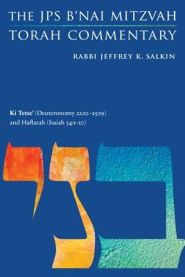 KI Tetse' (Deuteronomy 21: 10-25:19) and Haftarah (Isaiah 54:1-10): The JPS B'Nai Mitzvah Torah Commentary by Salkin, Jeffrey K.