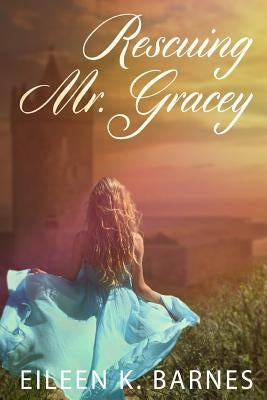 Rescuing Mr. Gracey by Barnes, Eileen K.